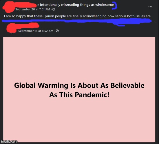 very glad to hear this news | image tagged in covid-19,coronavirus,global warming,qanon,pandemic,conspiracy theories | made w/ Imgflip meme maker
