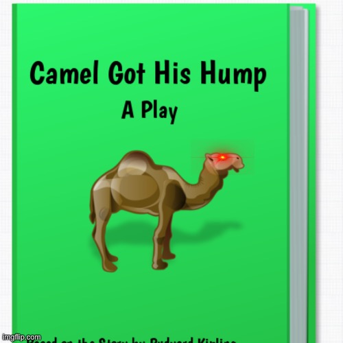 CAMEL GOT HIS HUMPP A RUMMPA | image tagged in camel | made w/ Imgflip meme maker