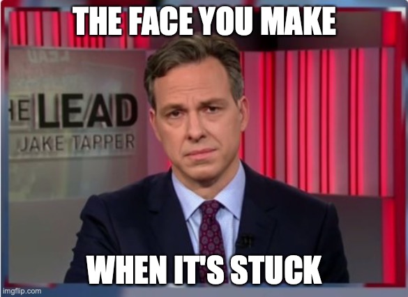 CNN Face | THE FACE YOU MAKE; WHEN IT'S STUCK | image tagged in jake tapper wtf | made w/ Imgflip meme maker
