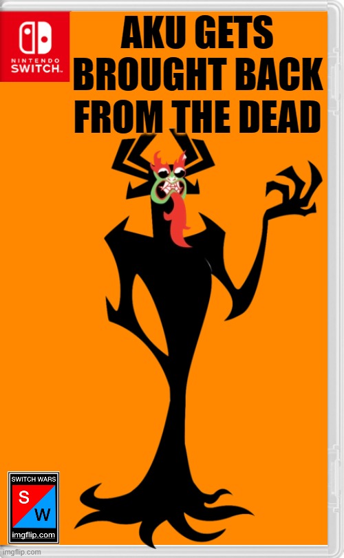 the master of darkness has returned...... | AKU GETS BROUGHT BACK FROM THE DEAD | image tagged in switch wars template,aku,samurai jack | made w/ Imgflip meme maker