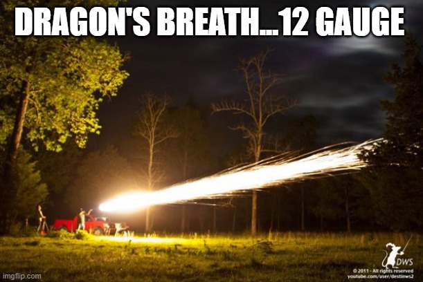 DRAGON'S BREATH...12 GAUGE | made w/ Imgflip meme maker