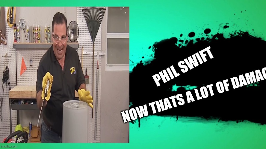 PHIL SWIFT; NOW THATS A LOT OF DAMAGE | image tagged in memes,phil swift | made w/ Imgflip meme maker