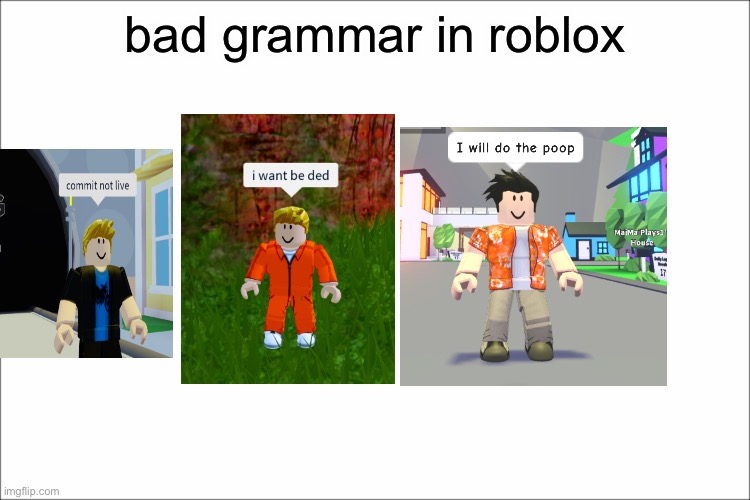 roblox go BRRRR | bad grammar in roblox | image tagged in white,roblox | made w/ Imgflip meme maker