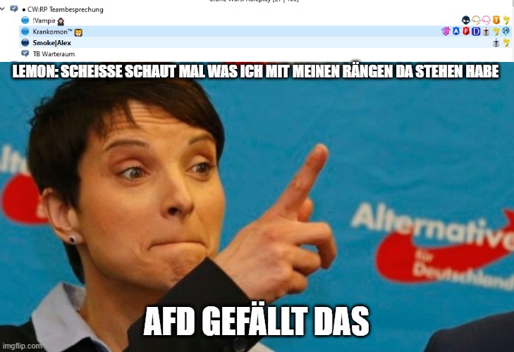 LEMON: SCHEISSE SCHAUT MAL WAS ICH MIT MEINEN RÄNGEN DA STEHEN HABE; AFD GEFÄLLT DAS | made w/ Imgflip meme maker