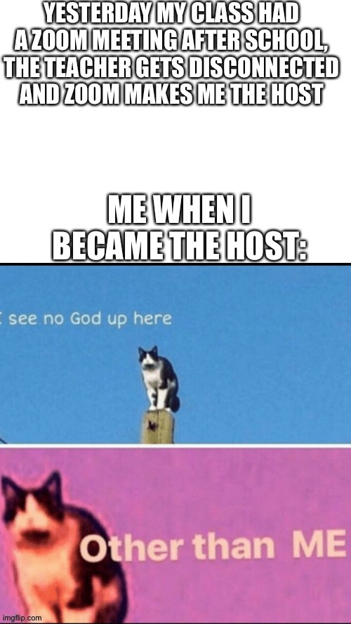 I SEE NO GOD UP HERE OTHER THAN ME | image tagged in zoom,i see no god up here other than me | made w/ Imgflip meme maker