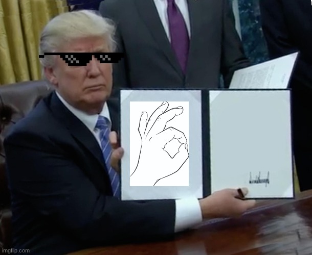 U got trolled by trump hahaha | image tagged in memes,trump bill signing | made w/ Imgflip meme maker