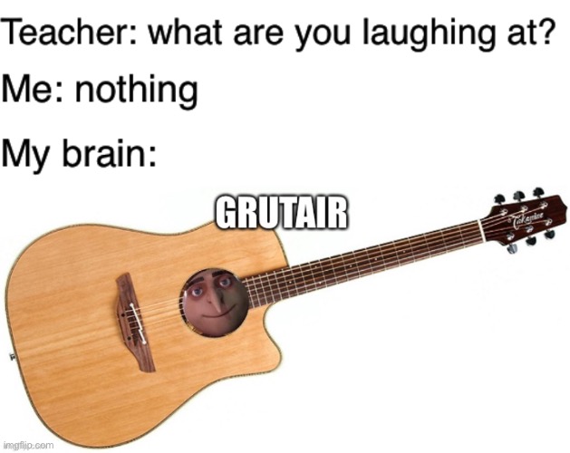 Under juice? YUS | image tagged in teacher what are you laughing at,memes,gru meme,guitar,stop reading the tags,funny | made w/ Imgflip meme maker