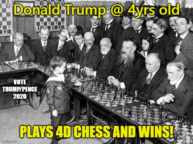 Trump/Pence 2020 |  Donald Trump @ 4yrs old; VOTE
TRUMP/PENCE
2020; PLAYS 4D CHESS AND WINS! | image tagged in 4 yr old chess master,trump,pence | made w/ Imgflip meme maker