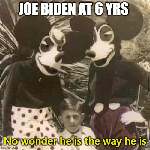 No wonder Biden is so damn weird | JOE BIDEN AT 6 YRS; No wonder he is the way he is | image tagged in mickey minnie,joe biden | made w/ Imgflip meme maker