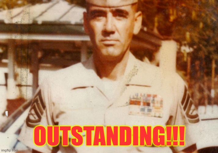 R. Lee Ermey | OUTSTANDING!!! | image tagged in r lee ermey | made w/ Imgflip meme maker