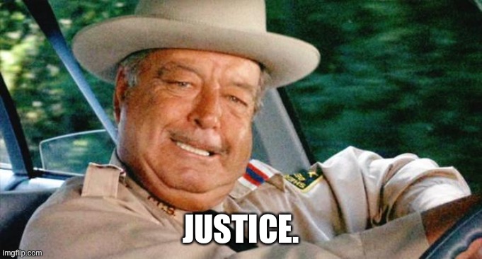 Buford T. Justice | JUSTICE. | image tagged in buford t justice | made w/ Imgflip meme maker