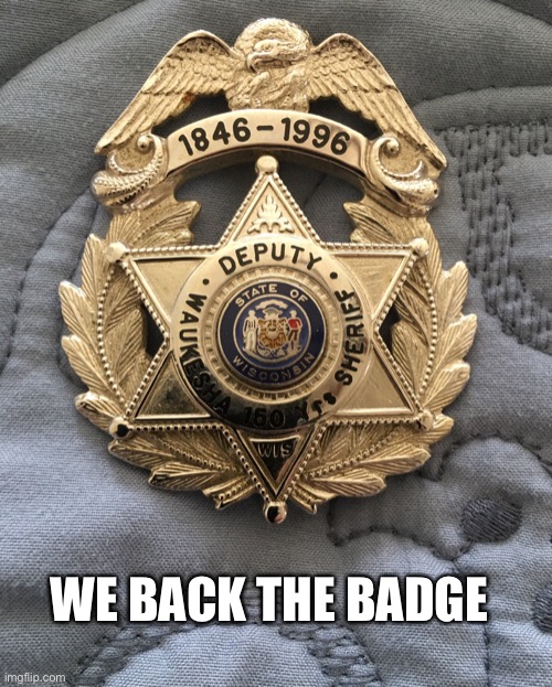 Badge | WE BACK THE BADGE | image tagged in badge | made w/ Imgflip meme maker