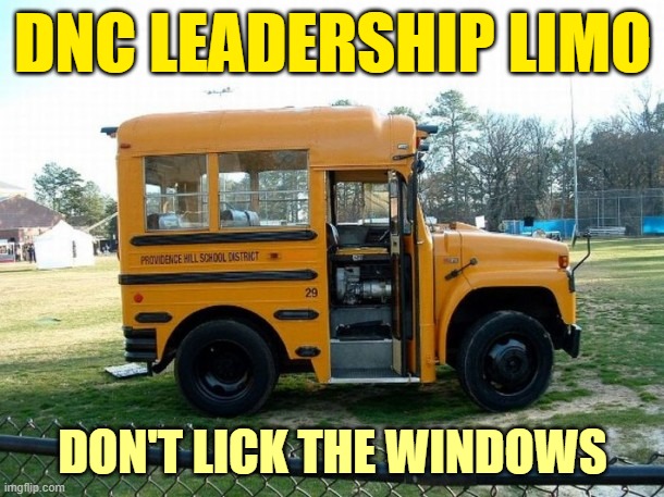 Short bus | DNC LEADERSHIP LIMO DON'T LICK THE WINDOWS | image tagged in short bus | made w/ Imgflip meme maker