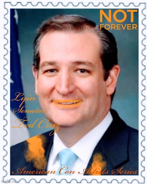Con Artists Stamp Series, "Lyin' Ted" | image tagged in ted cruz,suckup,brown noser,trump,liar | made w/ Imgflip meme maker