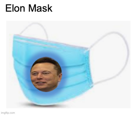 elon mask | image tagged in elon mask | made w/ Imgflip meme maker
