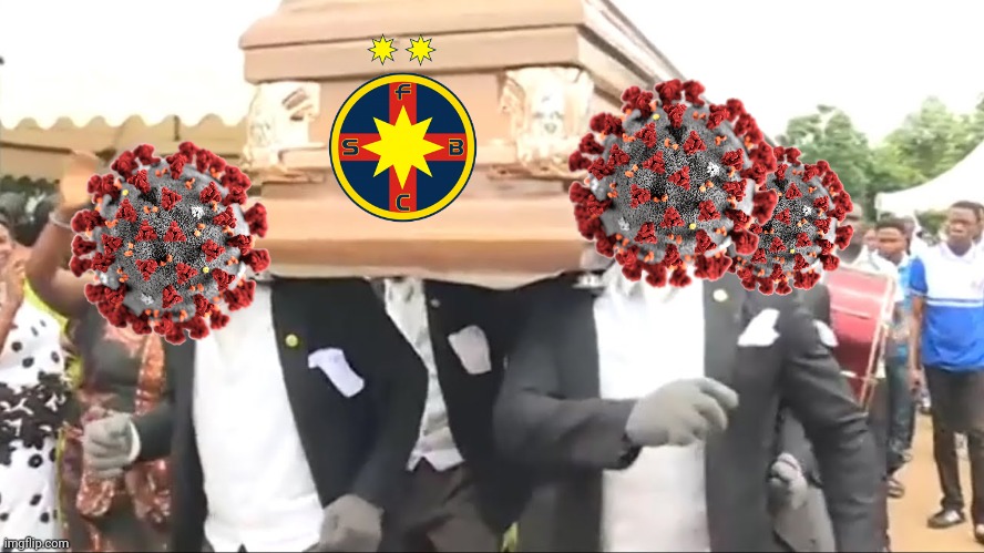 FCSB got shot multiple times by COVID... | image tagged in coffin dance,memes,fcsb,steaua,coronavirus,covid-19 | made w/ Imgflip meme maker