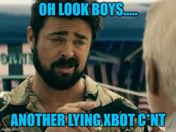 Billy Butcher says how it is. | OH LOOK BOYS..... ANOTHER LYING XBOT C*NT | image tagged in ps4,ps5,playstation,xbox,microsoft,console wars | made w/ Imgflip meme maker