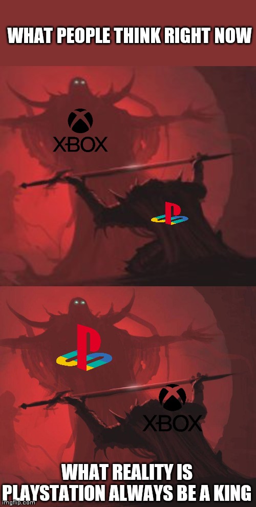 PlayStation | WHAT PEOPLE THINK RIGHT NOW; WHAT REALITY IS PLAYSTATION ALWAYS BE A KING | image tagged in small guy vs big guy | made w/ Imgflip meme maker
