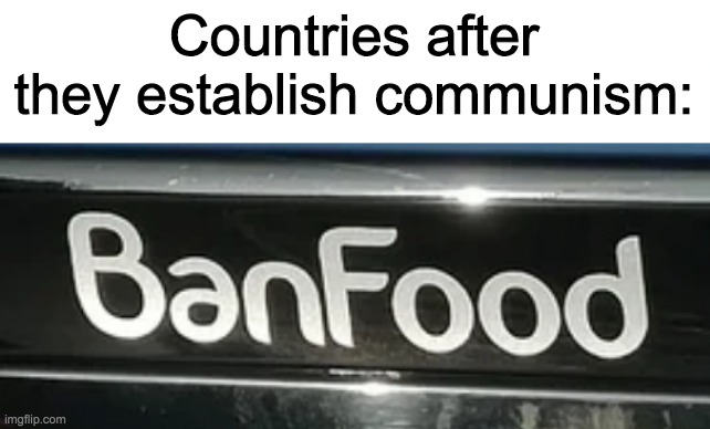 Countries after they establish communism: | made w/ Imgflip meme maker