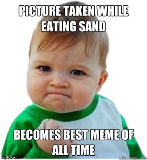 Success Kid Origins by MemerGirl2020 | image tagged in sucess kid,sand | made w/ Imgflip meme maker