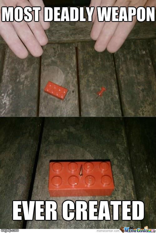 The most dangerous weapon (too brutal for war) | image tagged in dangerous,lego,stepping on a lego,sharp,scary,brutal | made w/ Imgflip meme maker