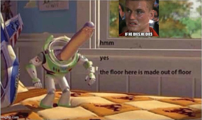 hmm yes the floor here is made out of floor | image tagged in hmm yes the floor here is made out of floor,if he dies,why do tags even exist | made w/ Imgflip meme maker