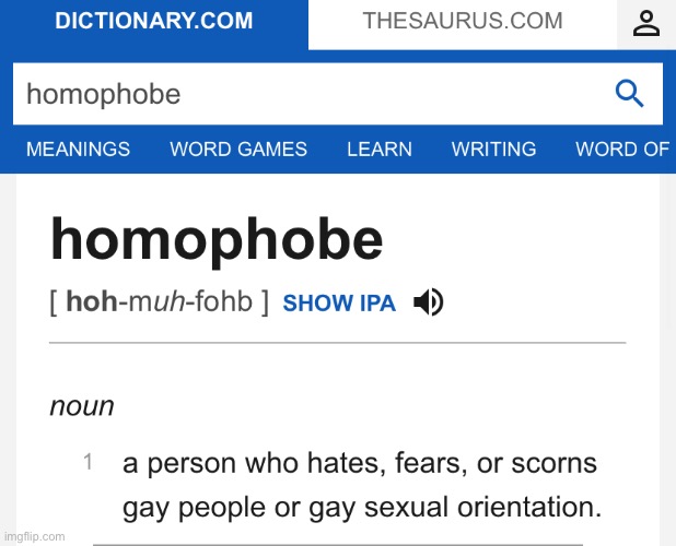 Is homophobe a “cretinous newspeak word”? Dictionary.com says... | image tagged in homophobe definition | made w/ Imgflip meme maker