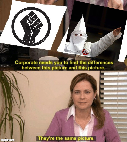 BLM & KKK = Same Thing | image tagged in they re the same thing,blm,kkk | made w/ Imgflip meme maker