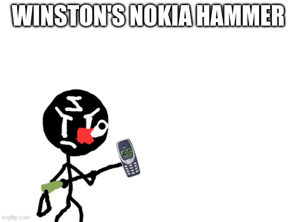 I was bored so i made this | WINSTON'S NOKIA HAMMER | image tagged in blank white template,nokia,arsenal,oc | made w/ Imgflip meme maker