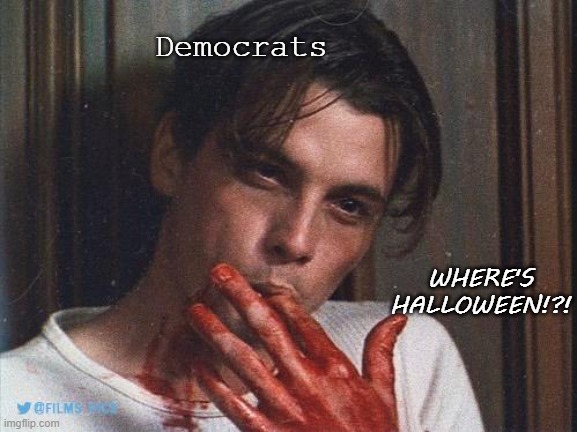 The PlanDemic | Democrats; WHERE'S HALLOWEEN!?! | image tagged in scream,funny memes,halloween,2020,democrats,trump 2020 | made w/ Imgflip meme maker