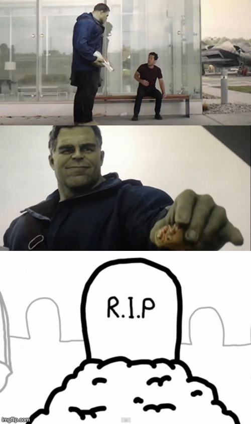 RIP | image tagged in hulk taco,two buttons,asdfmovie | made w/ Imgflip meme maker