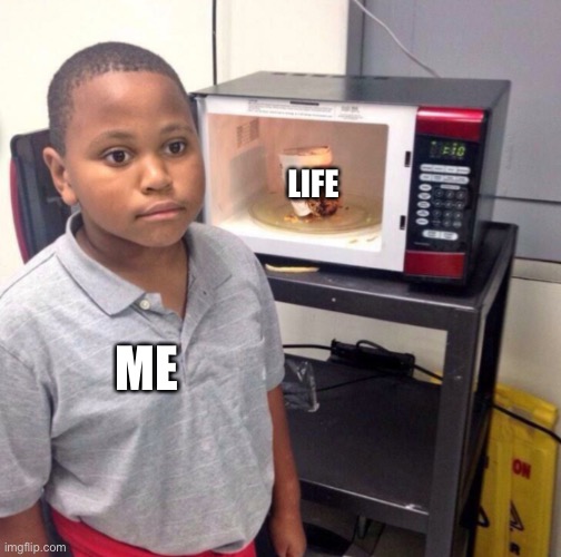 This template better work | LIFE; ME | image tagged in welp | made w/ Imgflip meme maker