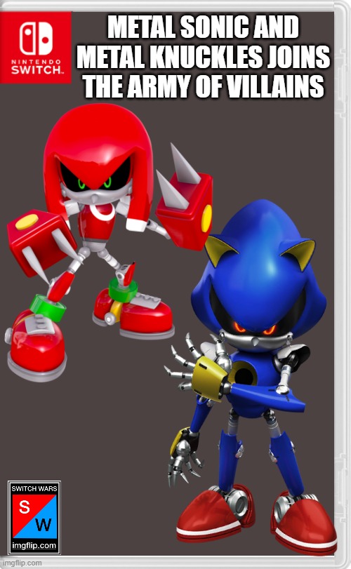 two metal bois join the villains! | METAL SONIC AND METAL KNUCKLES JOINS THE ARMY OF VILLAINS | image tagged in switch wars template,sonic the hedgehog,switch wars | made w/ Imgflip meme maker