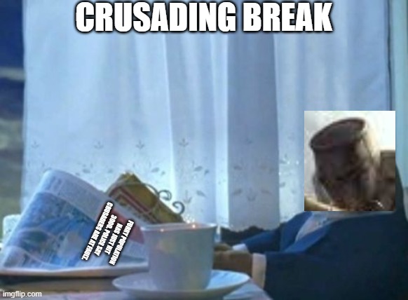 crusading break | CRUSADING BREAK; FURRY POPULATION HAS JUST HIT 3000. POLICE SAY CRUSADERS ARE AT FAULT. | image tagged in memes,i should buy a boat cat | made w/ Imgflip meme maker
