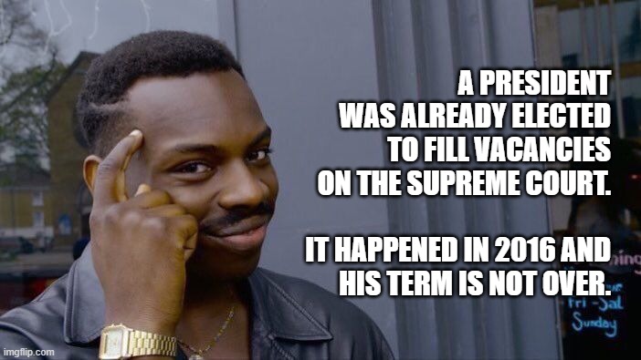 You'd Think Folks Would Know This Already | A PRESIDENT WAS ALREADY ELECTED TO FILL VACANCIES ON THE SUPREME COURT.
 
IT HAPPENED IN 2016 AND HIS TERM IS NOT OVER. | image tagged in memes,trump,scotus,rbg,supreme court | made w/ Imgflip meme maker