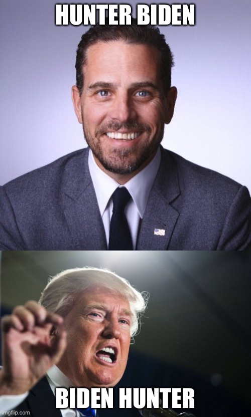 Biden was briefed about son's involvement, according to Hunter Biden Burisma report | HUNTER BIDEN; BIDEN HUNTER | image tagged in donald trump,hunter biden,ukraine,corruption,criminal,political meme | made w/ Imgflip meme maker