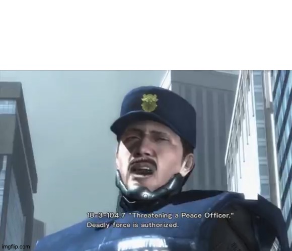 High Quality Threatening a Peace Officer Blank Meme Template
