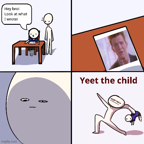 Yeet the child | image tagged in yeet the child | made w/ Imgflip meme maker