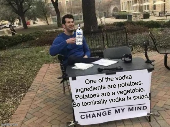 Did you know that? | image tagged in memes,change my mind,vodka,slav | made w/ Imgflip meme maker