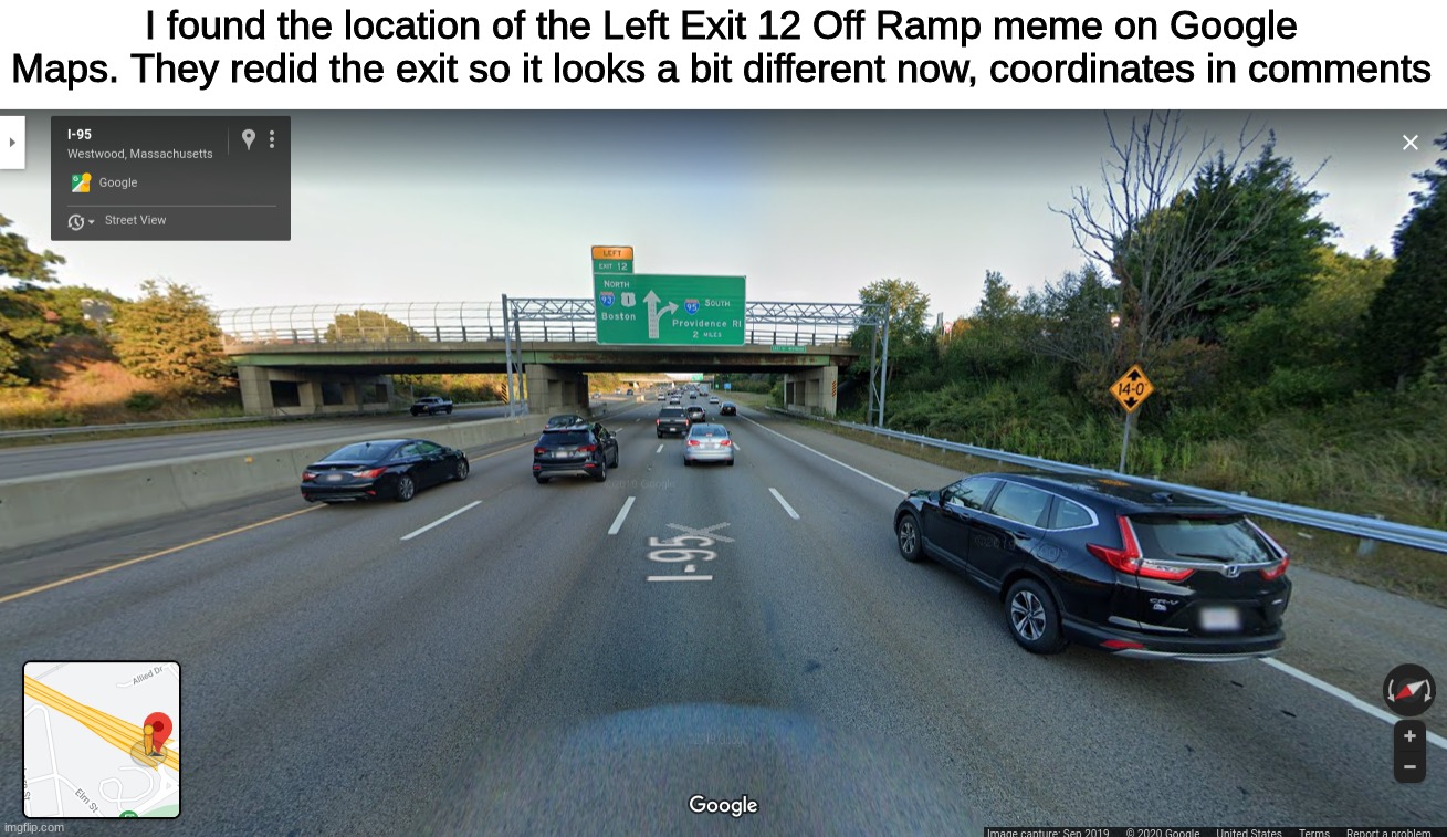 I found the location of the Left Exit 12 Off Ramp meme on Google Maps. They redid the exit so it looks a bit different now, coordinates in comments | image tagged in memes,left exit 12 off ramp,remember him this is him now,funny,google maps | made w/ Imgflip meme maker