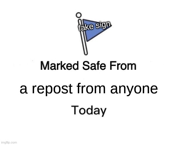 oh lord | fake sign; a repost from anyone | image tagged in memes,marked safe from,tuxedo bird | made w/ Imgflip meme maker