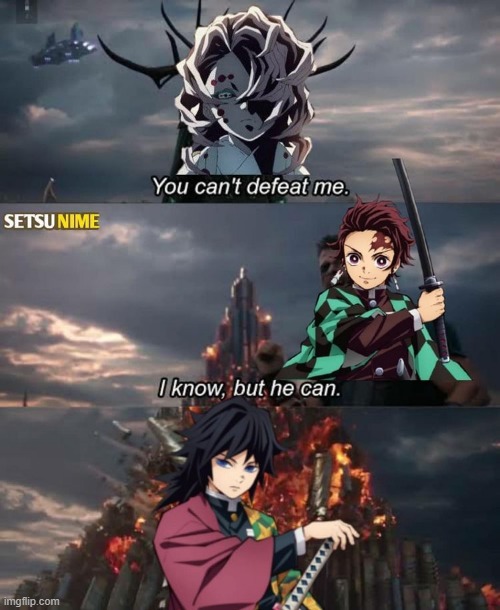 Here's some kimetsu no yaiba memes to brighten your day | image tagged in you can't defeat me | made w/ Imgflip meme maker