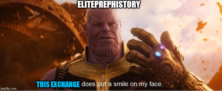 But this does put a smile on my face | ELITEPREPHISTORY; THIS EXCHANGE | image tagged in but this does put a smile on my face | made w/ Imgflip meme maker