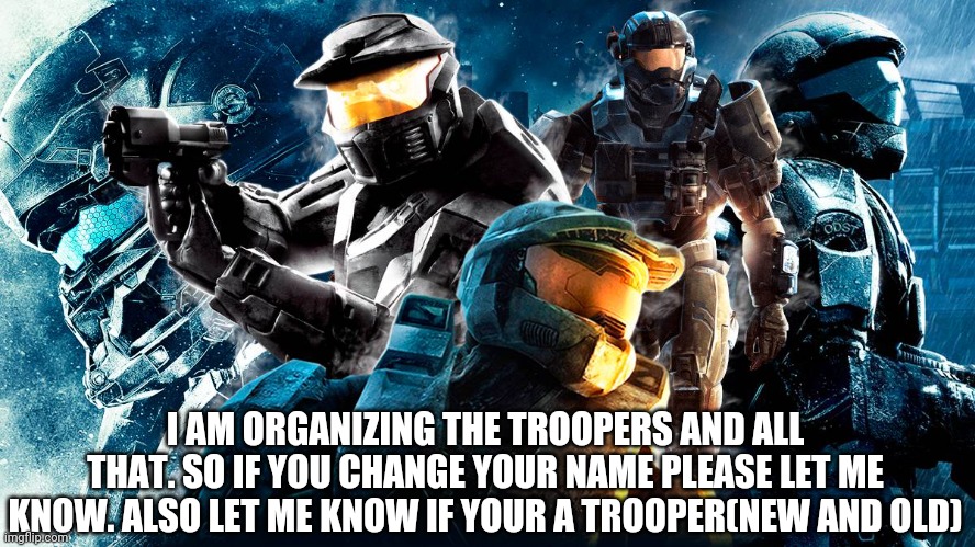 I AM ORGANIZING THE TROOPERS AND ALL THAT. SO IF YOU CHANGE YOUR NAME PLEASE LET ME KNOW. ALSO LET ME KNOW IF YOUR A TROOPER(NEW AND OLD) | image tagged in please,im keeping track of the troopers | made w/ Imgflip meme maker