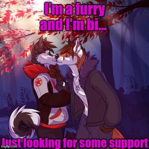 Fursona memes | I'm a furry and I'm bi... Just looking for some support | made w/ Imgflip meme maker