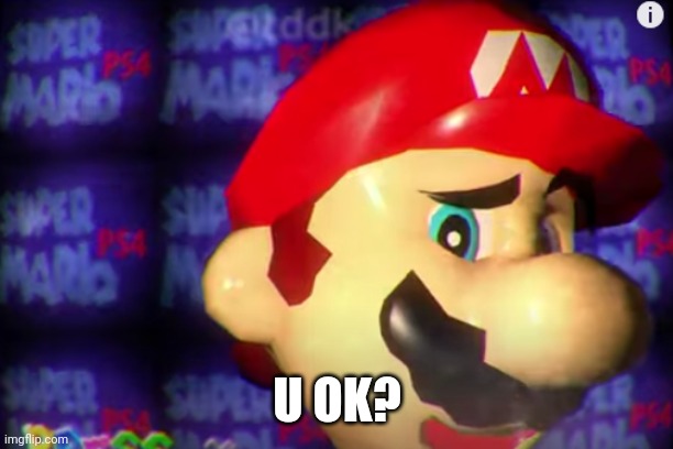 How are you | U OK? | image tagged in wtf 64,memes,mario,funny | made w/ Imgflip meme maker