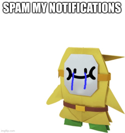 I’m upset | SPAM MY NOTIFICATIONS | made w/ Imgflip meme maker