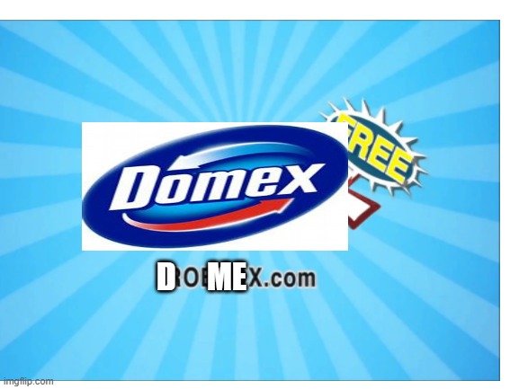 D O m E x | D     ME | made w/ Imgflip meme maker