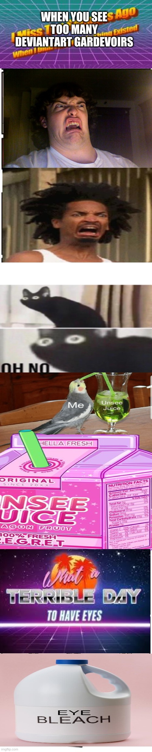 This took a while to make | WHEN YOU SEE TOO MANY DEVIANTART GARDEVOIRS | image tagged in i miss ten seconds ago,oh no,oh no black cat,unsee juice | made w/ Imgflip meme maker