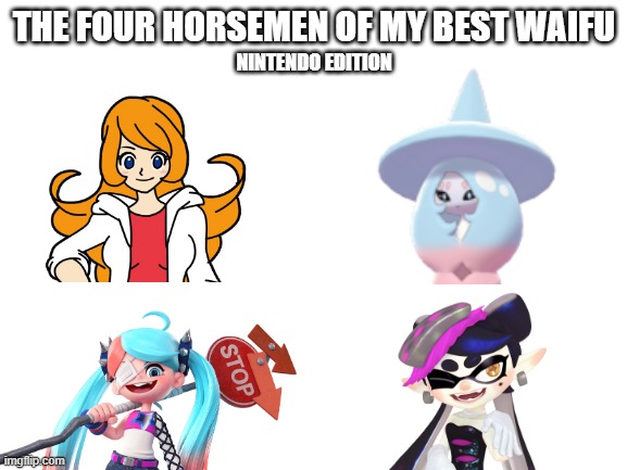 The four horsemen of my best Waifu (Nintendo Edition) | THE FOUR HORSEMEN OF MY BEST WAIFU; NINTENDO EDITION | image tagged in nintendo,waifu,best,four horsemen,memes,ladies | made w/ Imgflip meme maker